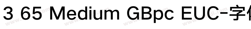 3 65 Medium GBpc EUC字体转换